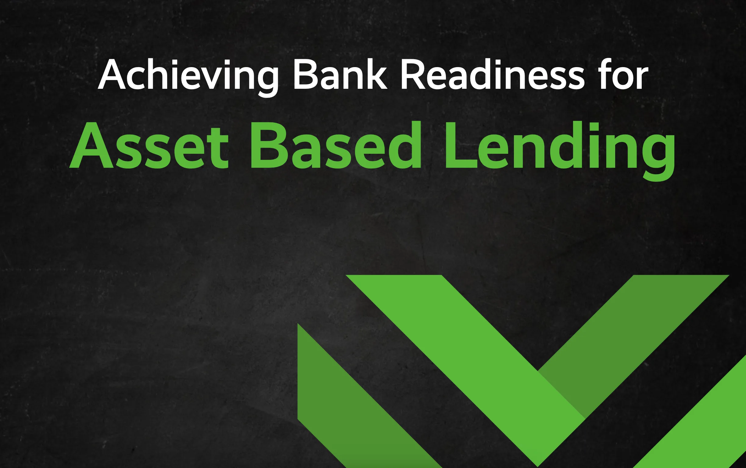 Achieving Bank Readiness for Asset Based Lending